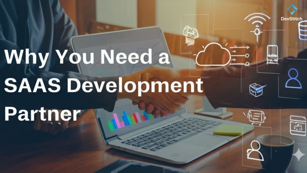 Why You Need a SaaS Development Partner